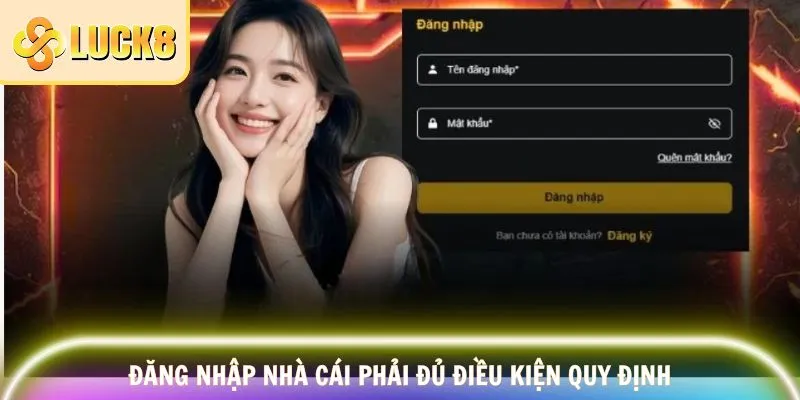 Đăng nhập nhà cái phải đủ điều kiện quy định