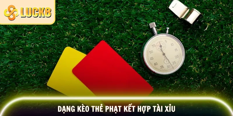 Kèo Thẻ Phạt Phân Tích Chi Tiết Tỷ Lệ Và Dự Đoán Chuẩn 3 Tìm hiểu cách chơi dạng kết hợp tài xỉu