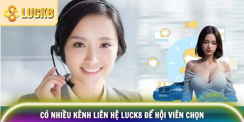 Có nhiều kênh liên hệ LUCK8 để hội viên chọn