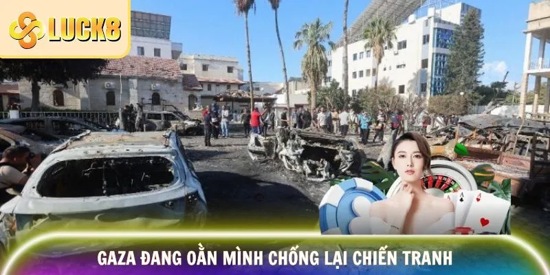 LUCK8 Kêu Gọi Hòa Bình Ở Gaza - Chung Tay Lan Tỏa Thông Điệp 2 Gaza đang oằn mình chống lại chiến tranh