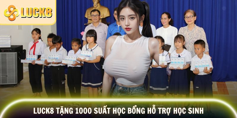 LUCK8 Tặng 1000 Suất Học Bổng – Thắp Sáng Tương Lai 2 LUCK8 tặng 1000 suất học bổng hỗ trợ học sinh