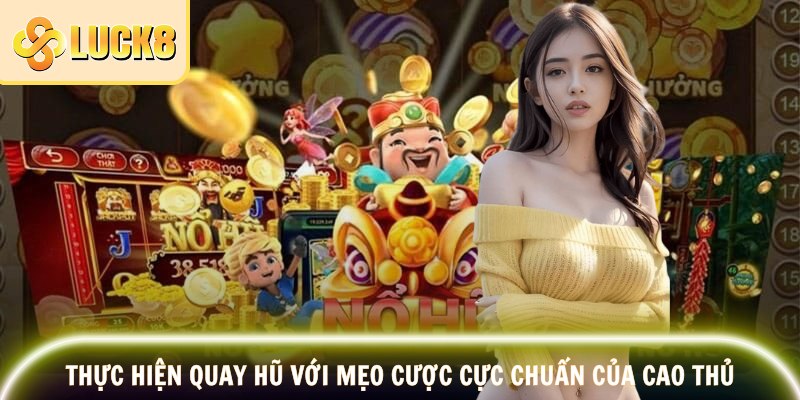 Nổ Hũ Thần Tài 2025 – Vận May Gõ Cửa, Tiền Thưởng Ngập Tay 3 Thực hiện quay hũ với mẹo cược cực chuẩn của cao thủ
