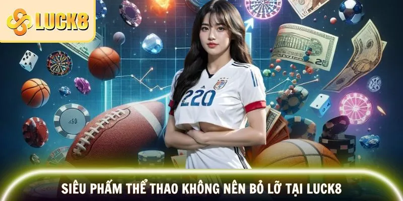 Siêu phẩm thể thao không nên bỏ lỡ tại LUCK8