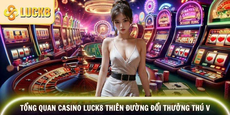 Tổng quan vài nét về sảnh casino nhà cái uy tín
